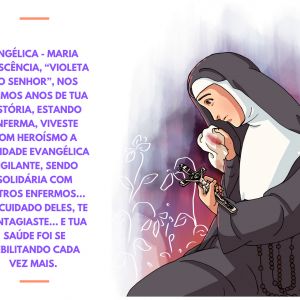 ANGÉLICA... CRESCÊNCIA... FILHA DE MARIA... VIOLETA DO SENHOR...