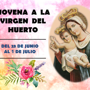 INICIO DE LA  NOVENA EN HONOR A NUESTRA MADRE, LA VIRGEN DEL HUERTO